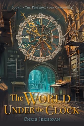 The World Under the Clock (The Festermunder Chronicles) von FriesenPress