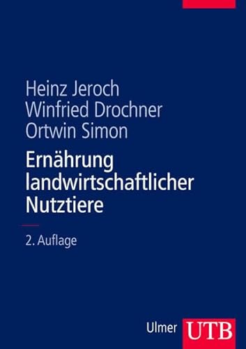 Ernährung landwirtschaftlicher Nutztiere: Ernährungsphysiologie, Futtermittelkunde, Fütterung