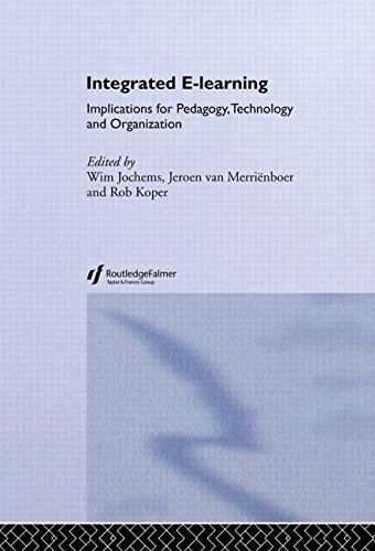 Integrated E-Learning: Implications for Pedagogy, Technology and Organization (Open and Flexible Learning)
