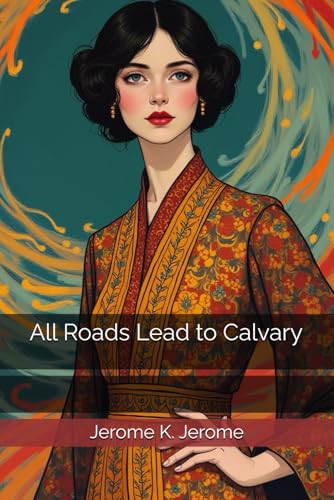All Roads Lead to Calvary All Roads Lead to Calvary