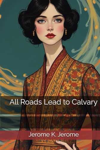 All Roads Lead to Calvary All Roads Lead to Calvary