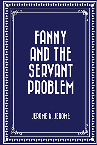Fanny and the Servant Problem Fanny and the Servant Problem
