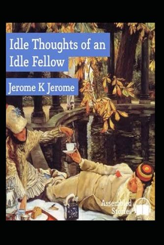Idle Thoughts of an Idle Fellow Illustrated von Independently published