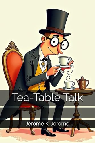 Tea-Table Talk Tea-Table Talk