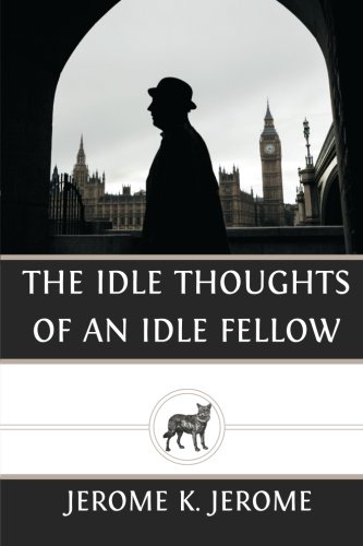 The Idle Thoughts of an Idle Fellow von CreateSpace Independent Publishing Platform
