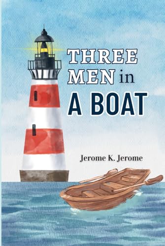 Three Men In A Boat (To Say Nothing of the Dog): with Original Illustrations von Independently published