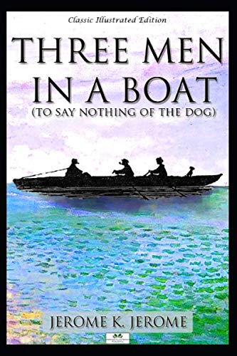 Three Men in a Boat (Classic Illustrated Edition)