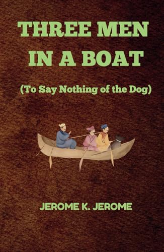 Three Men in a Boat (To Say Nothing of the Dog): Remastered Original Classic von Independently published
