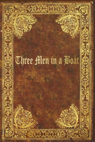 Three Men in a Boat: Illustrated and annotated Three Men in a Boat: Illustrated and annotated