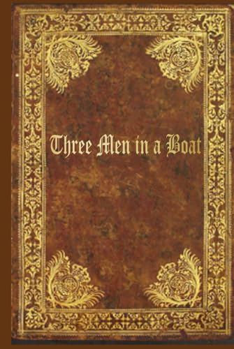 Three Men in a Boat: Illustrated and annotated Three Men in a Boat: Illustrated and annotated
