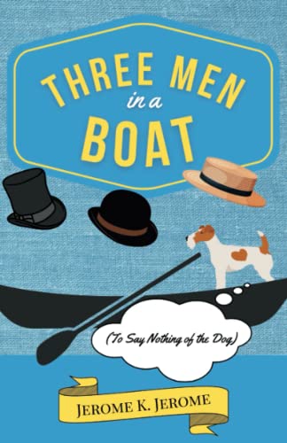 Three Men in a Boat: The 1889 Travelogue Classic Misadventures of Three Friends and a Dog (Annotated) von Independently published