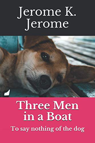 Three Men in a Boat: To say nothing of the dog von Independently Published