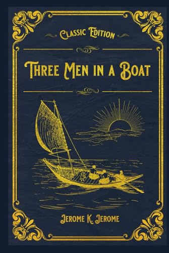 Three Men in a Boat: With original illustrations - annotated Three Men in a Boat: With original illustrations - annotated