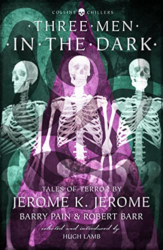 Three Men in the Dark: Tales of Terror by Jerome K. Jerome, Barry Pain and Robert Barr (Collins Chillers) von HarperCollins