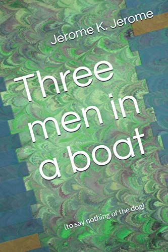 Three men in a boat: (to say nothing of the dog) von CreateSpace Independent Publishing Platform