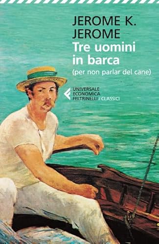 Tre uomini in barca (per non parlare del cane) (Universale economica. I classici, Band 29)