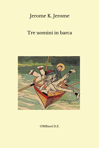 Tre uomini in barca: (Edizione originale integrale) von Independently published