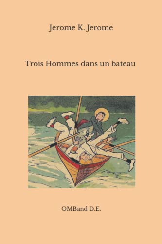 Trois Hommes dans un bateau (sans parler du chien !): (Texte intégral) von Independently published