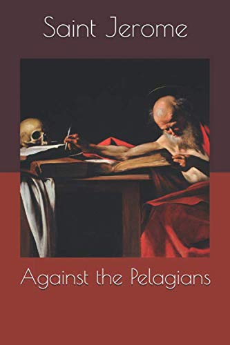 Against the Pelagians (Writings of the Doctors of the Church, Band 2) von Independently published