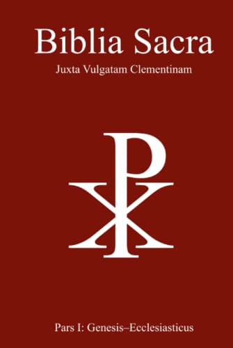 Biblia Sacra juxta Vulgatam Clementinam: Pars I: Genesis-Ecclesiasticus