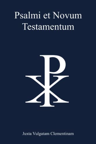 Psalmi et Novum Testamentum juxta Vulgatam Clementinam (Biblia Sacra juxta Vulgatam Clementinam) von Independently published