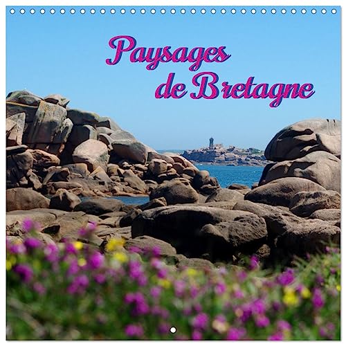 Paysages de Bretagne (Calendrier mural carré 2025 30 x 30 cm) Calendrier double avec une page pour vos prises de notes