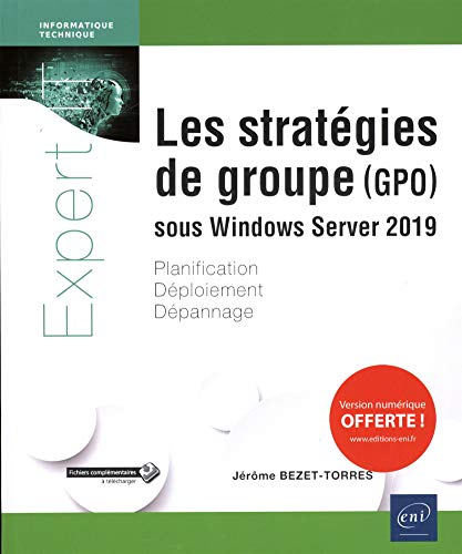 Les stratégies de groupe (GPO) sous Windows Server 2019 - Planification, déploiement, dépannage