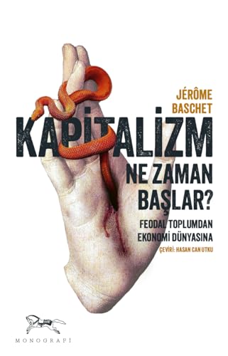 Kapitalizm Ne Zaman Başlar ?: Feodal Toplumdan Ekonomi Dünyasına von Monografi Yayınları