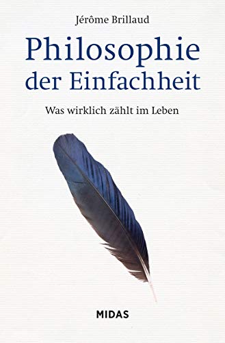 Philosophie der Einfachheit - Was wirklich zählt im Leben (Midas Sachbuch)