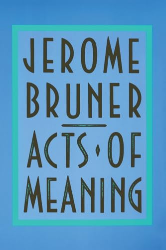 Acts of Meaning: Four Lectures on Mind and Culture (The Jerusalem-Harvard Lectures)