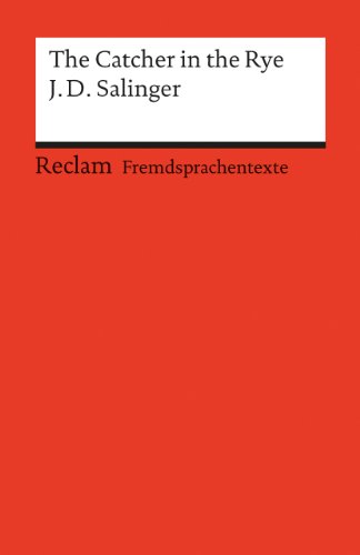 The Catcher in the Rye. Englischer Text mit deutschen Worterklärungen. B2-C1 (GER): Salinger, Jerome D. – Originalversion; Erläuterungen; Literaturhinweise – 19810 (Reclams Universal-Bibliothek)