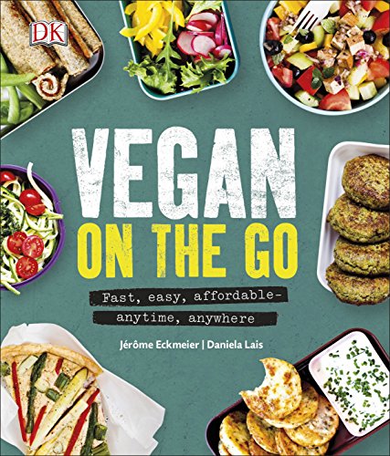 Vegan on the Go: Fast, Easy, Affordable―Anytime, Anywhere Vegan on the Go: Fast, Easy, Affordable―Anytime, Anywhere
