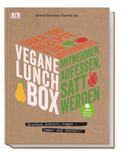 Vegane Lunchbox: Einfach, schnell, vegan - immer und überall