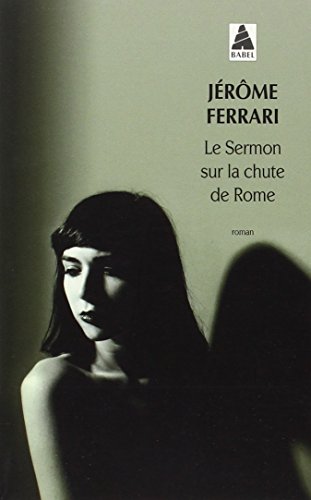 Le sermon sur la chûte de Rome: Roman, Prix Goncourt 2012 von Actes Sud