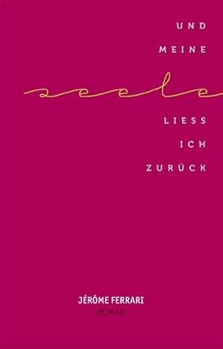 Und meine Seele ließ ich zurück: Roman Und meine Seele ließ ich zurück: Roman