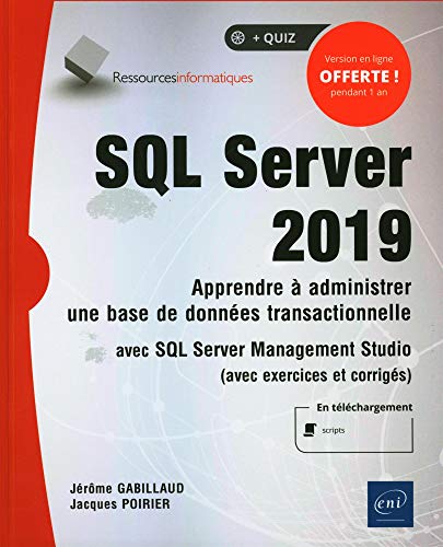 SQL Server 2019 - Apprendre à administrer une base de données transactionnelle avec SQL Server Management Studio: Apprendre à administrer une base de ... Studio (avec exercices et corrigés) von ENI