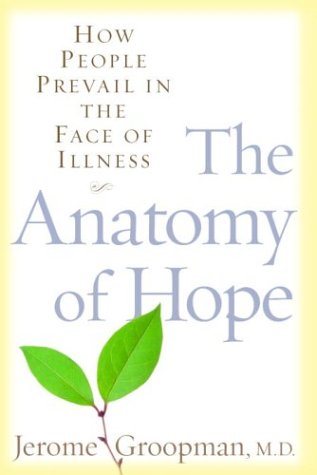 The Anatomy of Hope: How People Prevail in the Face of Illness von Random House