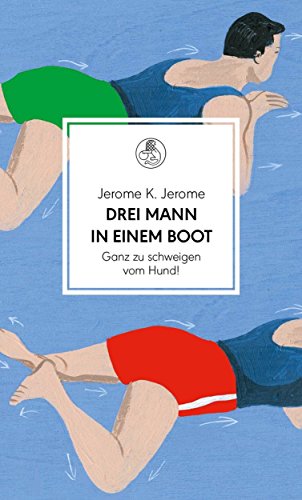 Drei Mann in einem Boot. Ganz zu schweigen vom Hund!: Roman. Übersetzt von Gisbert Haefs, mit einem Nachwort von Harald Martenstein (Manesse Bibliothek, Band 4)