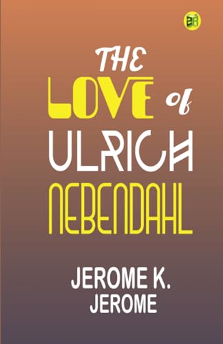 The Love of Ulrich Nebendahl von Zinc Read