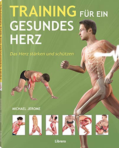 TRAINING FÜR EIN GESUNDES HERZ: Das Herz stärken und schützen
