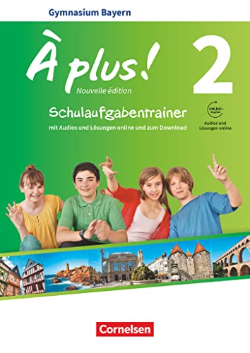 À plus ! - Französisch als 1. und 2. Fremdsprache - Bayern - Ausgabe 2017 - Band 2: Schulaufgabentrainer mit Audios und Lösungen online