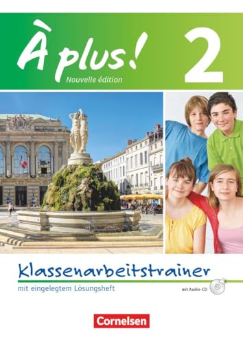 À plus ! - Französisch als 1. und 2. Fremdsprache - Ausgabe 2012 - Band 2: Klassenarbeitstrainer mit Lösungen und Audio-CD