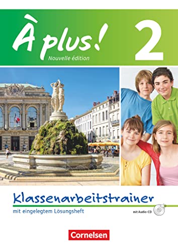 À plus ! - Französisch als 1. und 2. Fremdsprache - Ausgabe 2012 - Band 2: Klassenarbeitstrainer mit Lösungen und Audio-CD À plus ! - Französisch als 1. und 2. Fremdsprache - Ausgabe 2012 - Band 2: Klassenarbeitstrainer mit Lösungen und Audio-CD