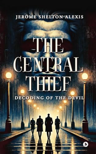 The Central Thief: Decoding of the Devil von Notion Press