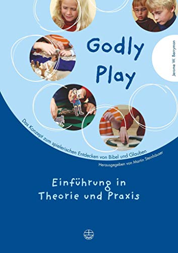 Godly Play 01: Das Konzept zum spielerischen Entdecken von Bibel und Glauben. Einführung in Theorie und Praxis: BD 1 (Godly play. Das Konzept zum spielerischen Entdecken von Bibel und Glauben)
