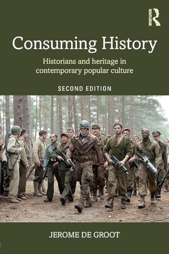 Consuming History: Historians and Heritage in Contemporary Popular Culture