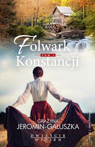 Folwark Konstancji Tom 1 (Dwieście wiosen) von Prószyński Media