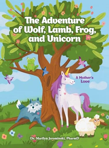 The Adventure of Wolf, Lamb, Frog, and Unicorn: A Mother's Love von Gatekeeper Press