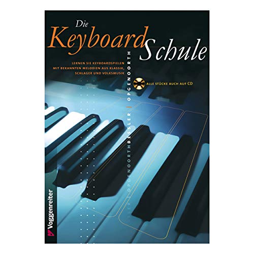 Die Keyboard-Schule. Inkl. CD: Lernen Sie Keyboardspielen mit bekannten Melodien aus Klassik, Schlager und Volksmusik