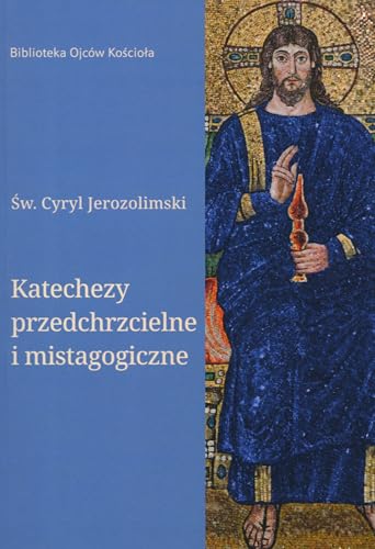 Katechezy przedchrzcielne i mistagogiczne Katechezy przedchrzcielne i mistagogiczne von M